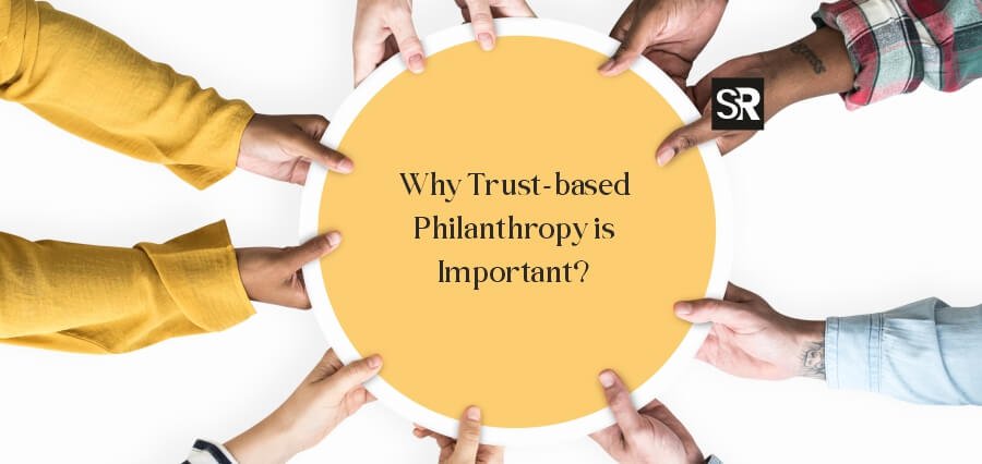 Why Trust-based Philanthropy is Important